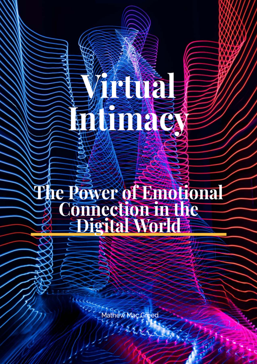 Virtual Intimacy The Power Of Emotional Connection In The Digital World